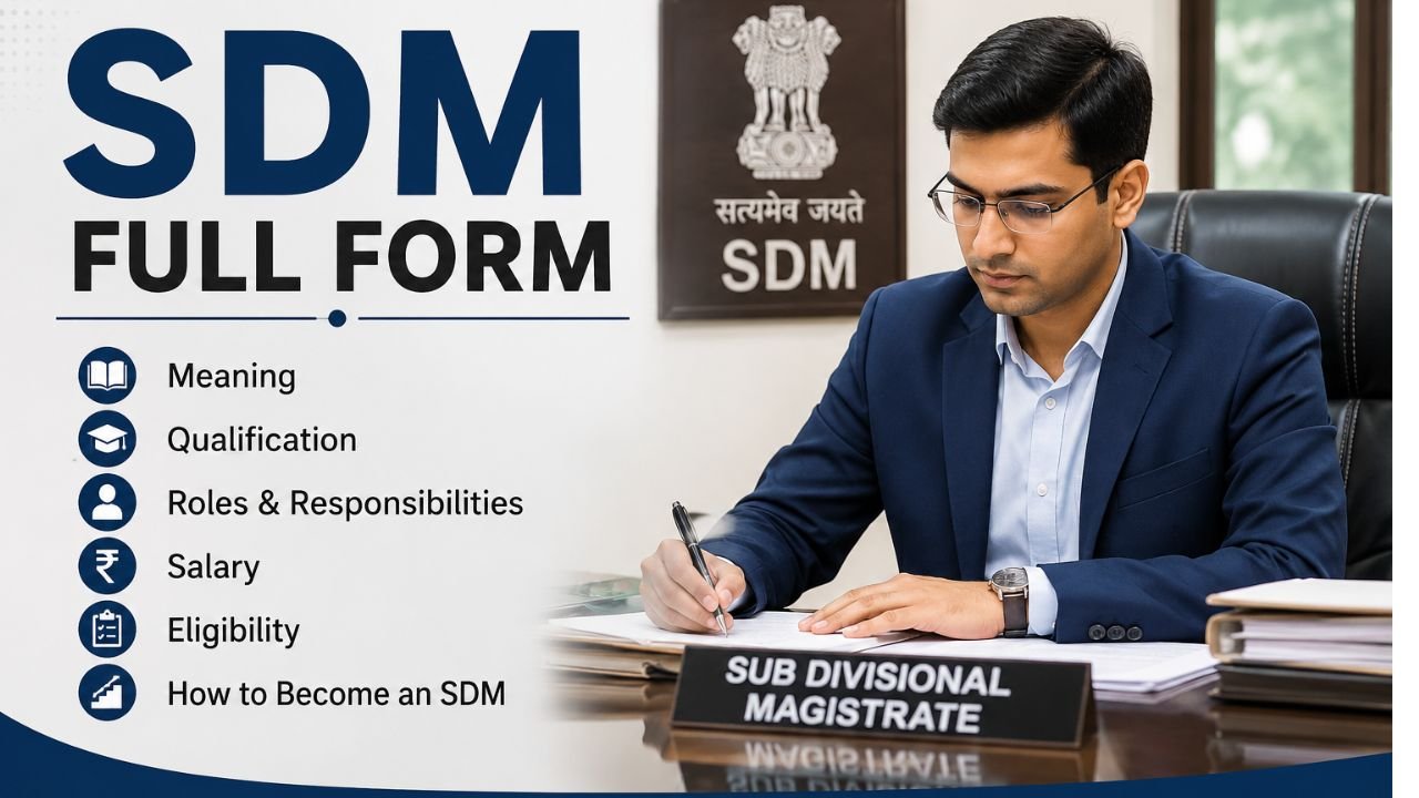 SDM Full Form: Meaning, Qualification, Salary, Roles, Eligibility & How to Become an SDM